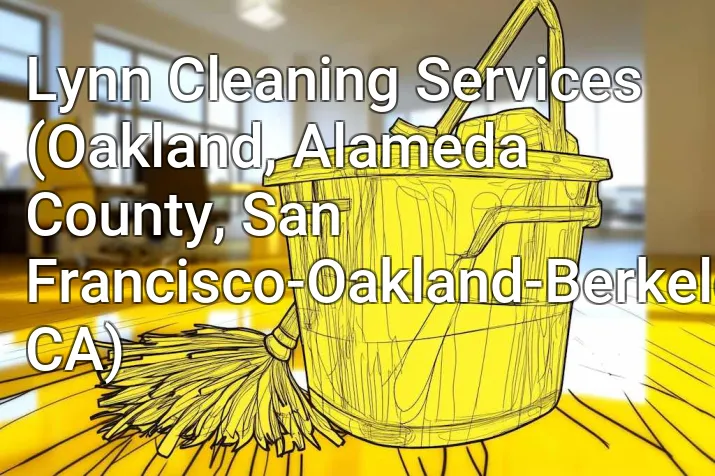 Lynn Cleaning Services (Oakland, Alameda County, San Francisco-Oakland-Berkeley, CA)