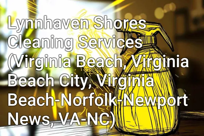 Lynnhaven Shores Cleaning Services (Virginia Beach, Virginia Beach City, Virginia Beach-Norfolk-Newport News, VA-NC)