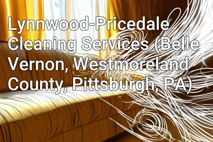 Lynnwood-Pricedale Cleaning Services (Belle Vernon, Westmoreland County, Pittsburgh, PA)