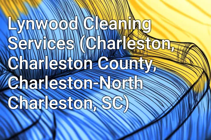 Lynwood Cleaning Services (Charleston, Charleston County, Charleston-North Charleston, SC)