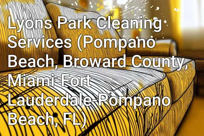 Lyons Park Cleaning Services (Pompano Beach, Broward County, Miami-Fort Lauderdale-Pompano Beach, FL)
