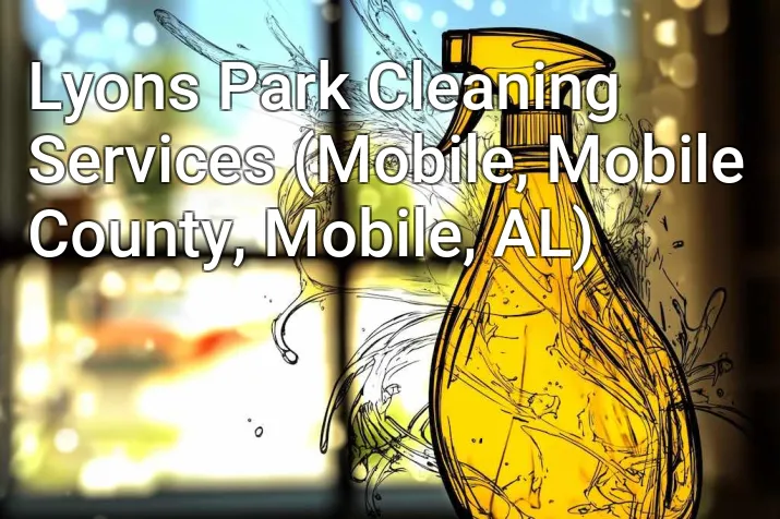Lyons Park Cleaning Services (Mobile, Mobile County, Mobile, AL)