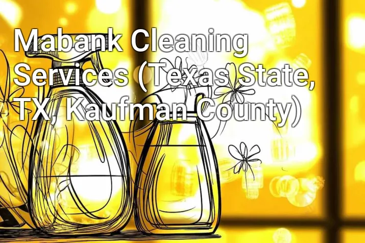 Mabank Cleaning Services (Texas State, TX, Kaufman County)