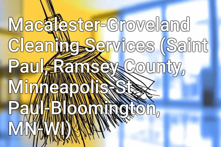Macalester-Groveland Cleaning Services (Saint Paul, Ramsey County, Minneapolis-St. Paul-Bloomington, MN-WI)