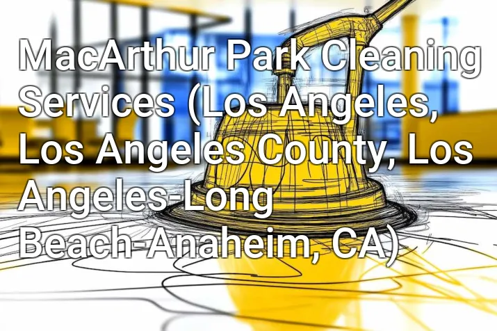 MacArthur Park Cleaning Services (Los Angeles, Los Angeles County, Los Angeles-Long Beach-Anaheim, CA)