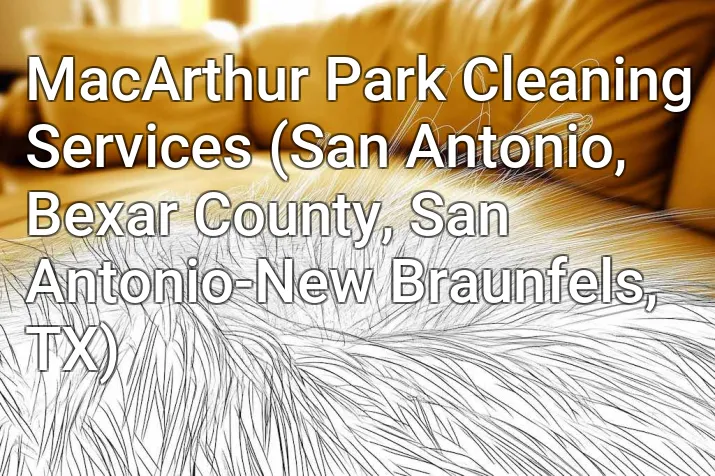 MacArthur Park Cleaning Services (San Antonio, Bexar County, San Antonio-New Braunfels, TX)