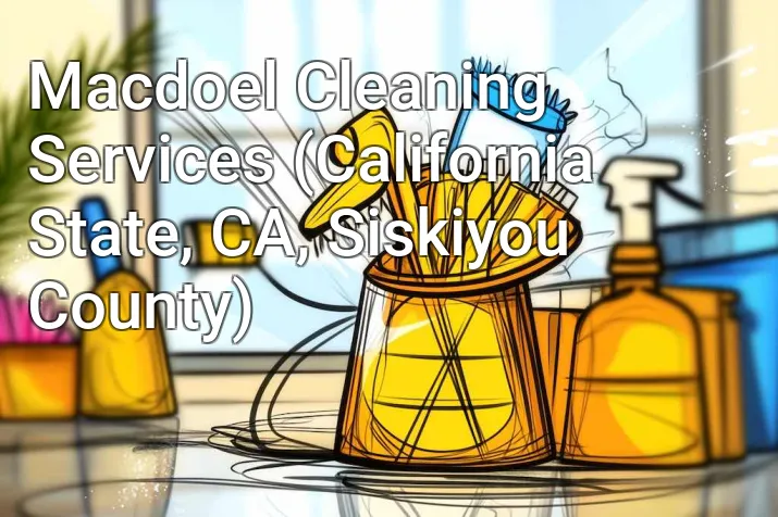 Macdoel Cleaning Services (California State, CA, Siskiyou County)