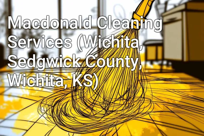 Macdonald Cleaning Services (Wichita, Sedgwick County, Wichita, KS)
