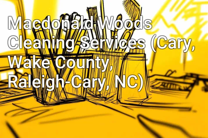 Macdonald Woods Cleaning Services (Cary, Wake County, Raleigh-Cary, NC)