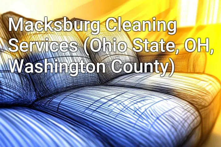 Macksburg Cleaning Services (Ohio State, OH, Washington County)