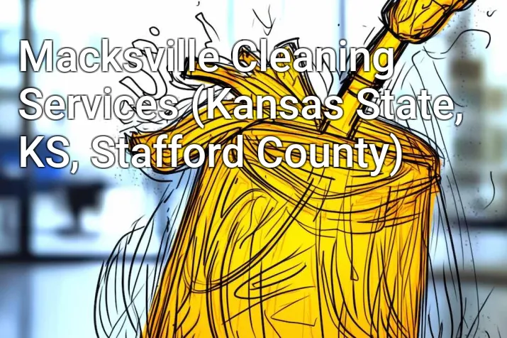 Macksville Cleaning Services (Kansas State, KS, Stafford County)