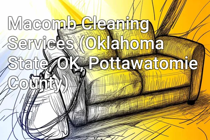Macomb Cleaning Services (Oklahoma State, OK, Pottawatomie County)