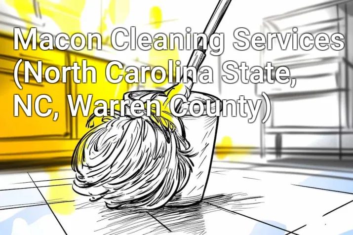 Macon Cleaning Services (North Carolina State, NC, Warren County)