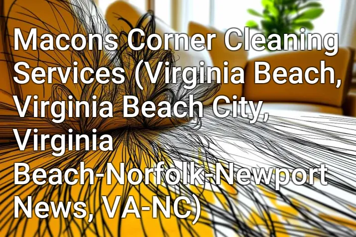 Macons Corner Cleaning Services (Virginia Beach, Virginia Beach City, Virginia Beach-Norfolk-Newport News, VA-NC)