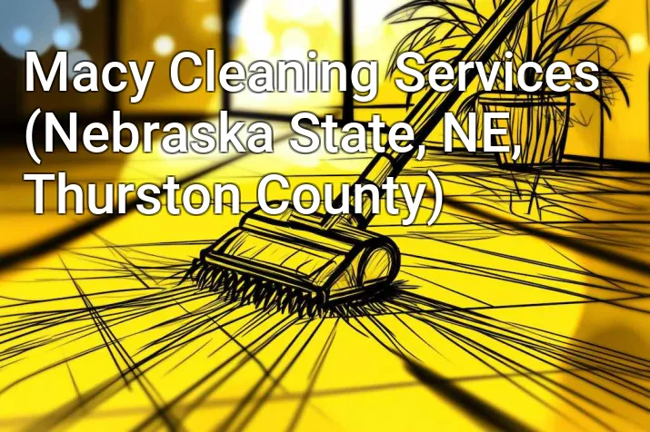 Macy Cleaning Services (Nebraska State, NE, Thurston County)