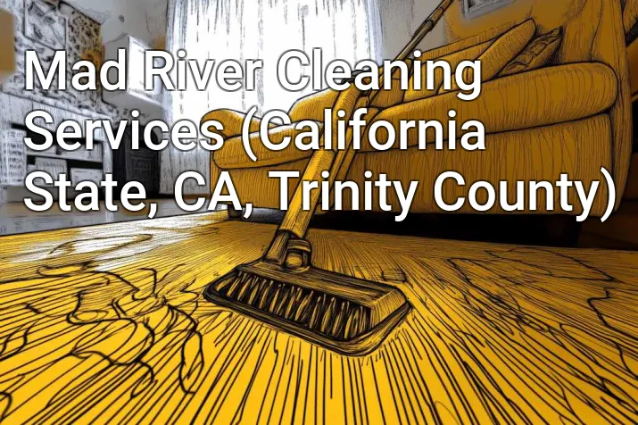 Mad River Cleaning Services (California State, CA, Trinity County)