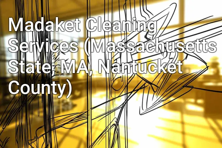 Madaket Cleaning Services (Massachusetts State, MA, Nantucket County)