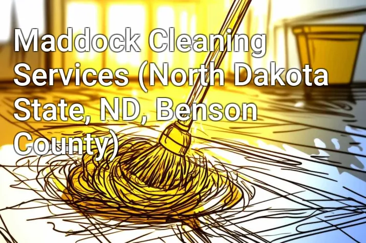 Maddock Cleaning Services (North Dakota State, ND, Benson County)