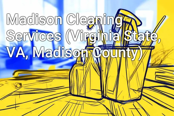Madison Cleaning Services (Virginia State, VA, Madison County)