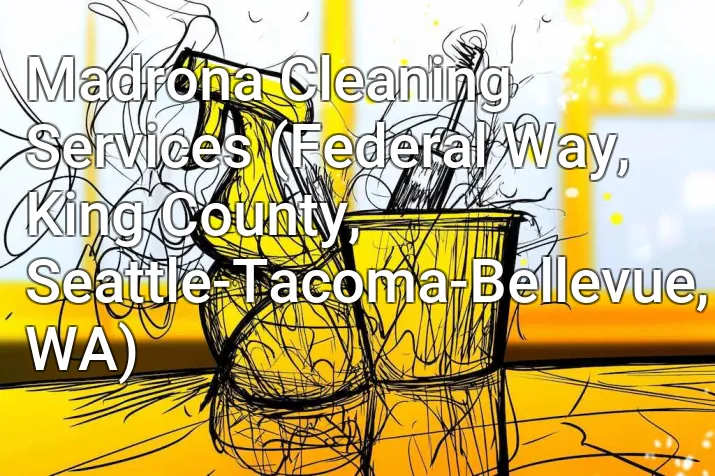 Madrona Cleaning Services (Federal Way, King County, Seattle-Tacoma-Bellevue, WA)
