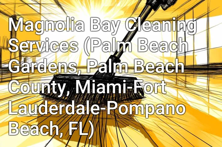 Magnolia Bay Cleaning Services (Palm Beach Gardens, Palm Beach County, Miami-Fort Lauderdale-Pompano Beach, FL)