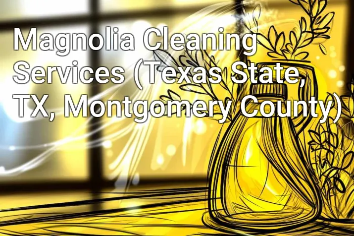 Magnolia Cleaning Services (Texas State, TX, Montgomery County)