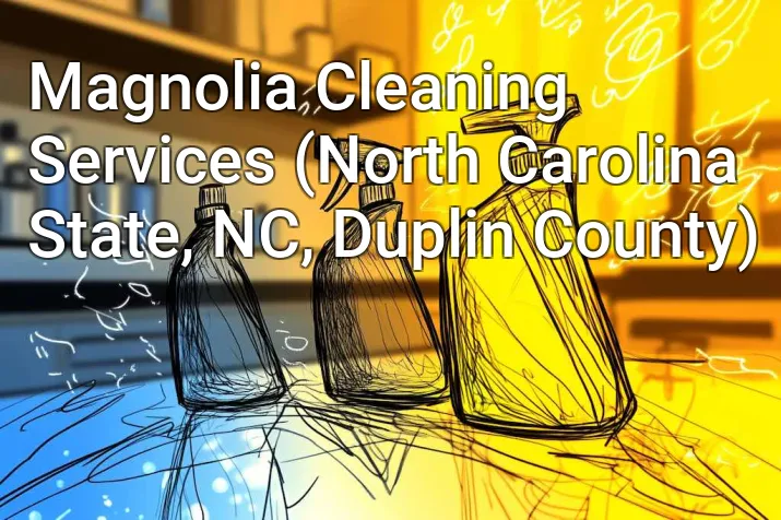 Magnolia Cleaning Services (North Carolina State, NC, Duplin County)