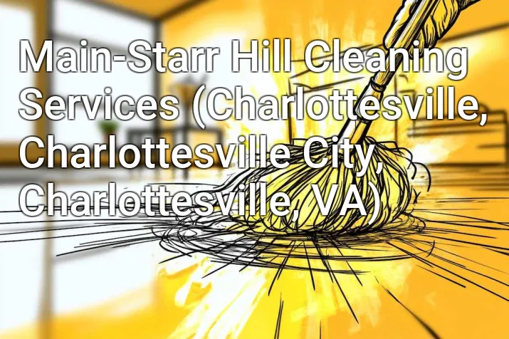 Main-Starr Hill Cleaning Services (Charlottesville, Charlottesville City, Charlottesville, VA)