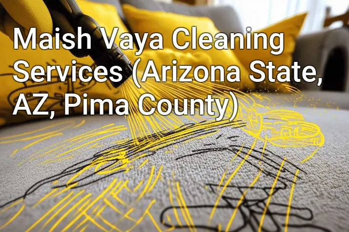 Maish Vaya Cleaning Services (Arizona State, AZ, Pima County)
