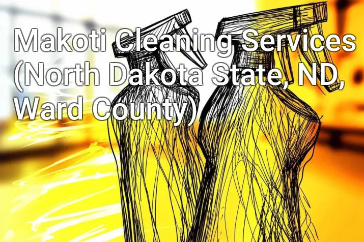 Makoti Cleaning Services (North Dakota State, ND, Ward County)