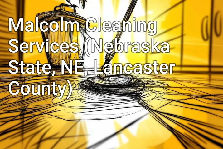 Malcolm Cleaning Services (Nebraska State, NE, Lancaster County)