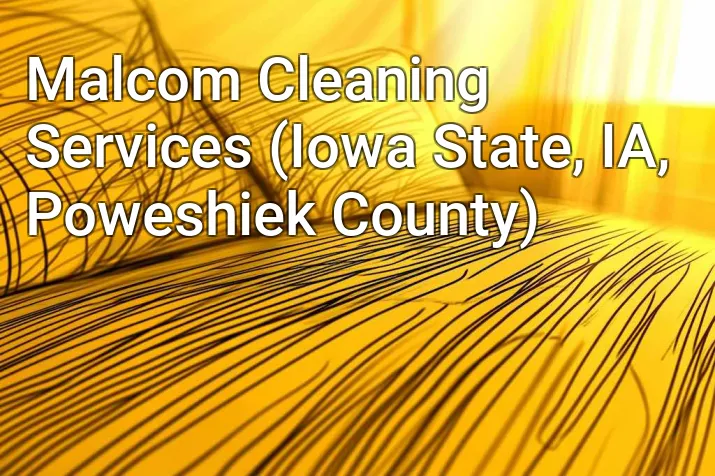 Malcom Cleaning Services (Iowa State, IA, Poweshiek County)