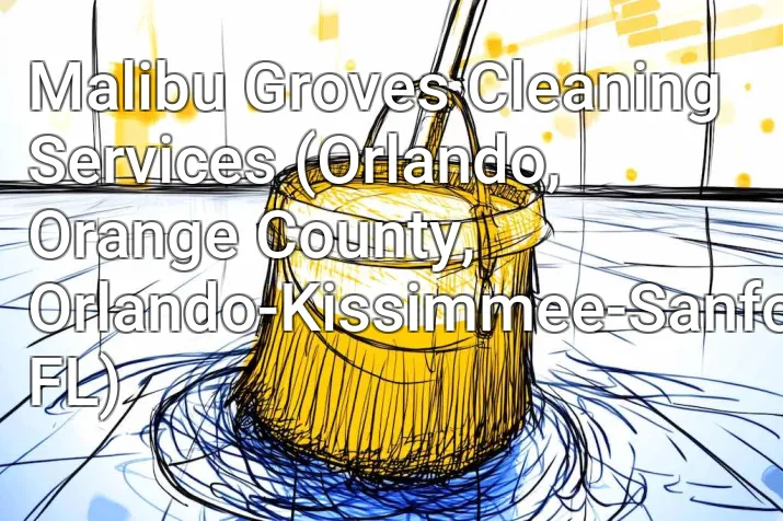 Malibu Groves Cleaning Services (Orlando, Orange County, Orlando-Kissimmee-Sanford, FL)