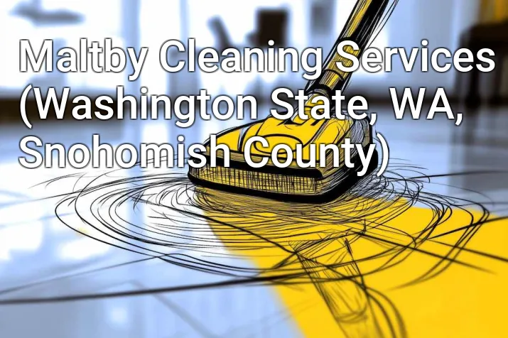 Maltby Cleaning Services (Washington State, WA, Snohomish County)