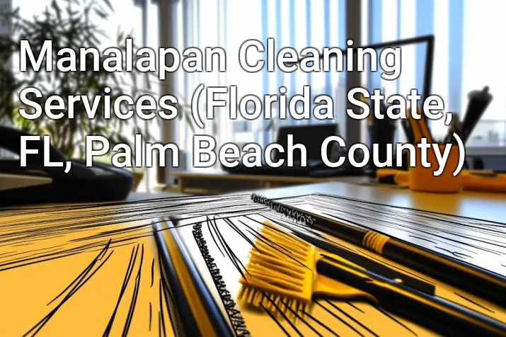 Manalapan Cleaning Services (Florida State, FL, Palm Beach County)