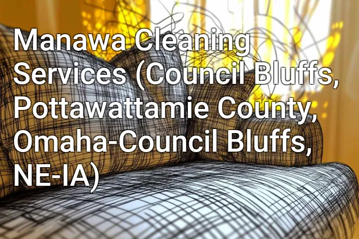Manawa Cleaning Services (Council Bluffs, Pottawattamie County, Omaha-Council Bluffs, NE-IA)