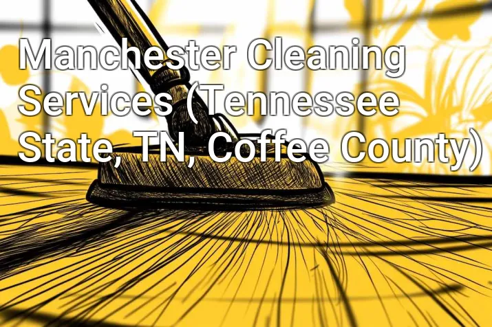 Manchester Cleaning Services (Tennessee State, TN, Coffee County)