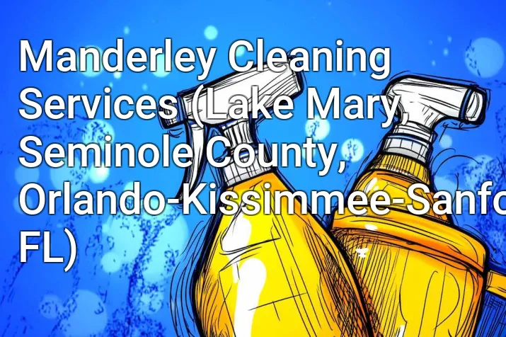 Manderley Cleaning Services (Lake Mary, Seminole County, Orlando-Kissimmee-Sanford, FL)