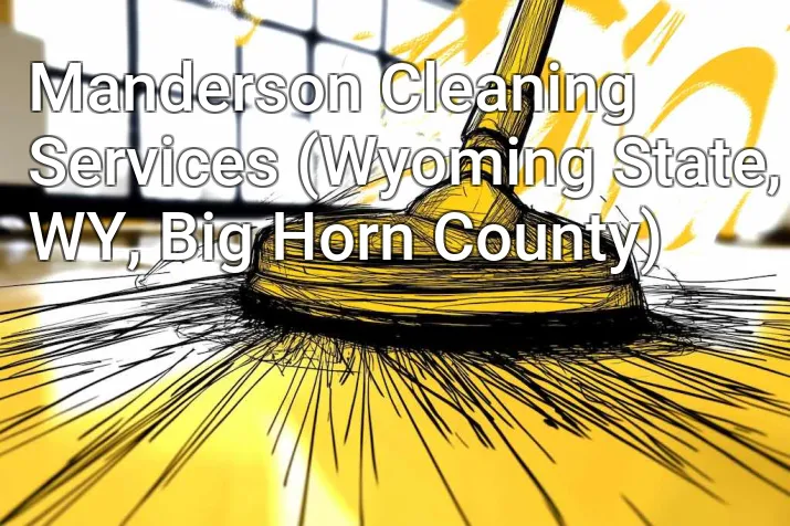 Manderson Cleaning Services (Wyoming State, WY, Big Horn County)