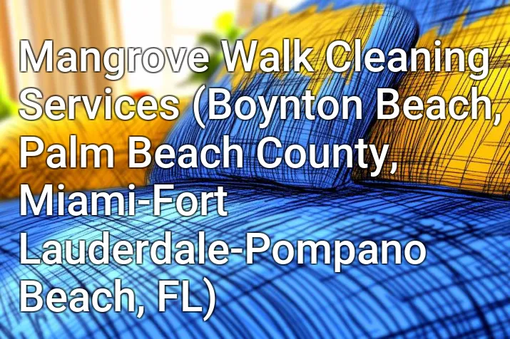 Mangrove Walk Cleaning Services (Boynton Beach, Palm Beach County, Miami-Fort Lauderdale-Pompano Beach, FL)