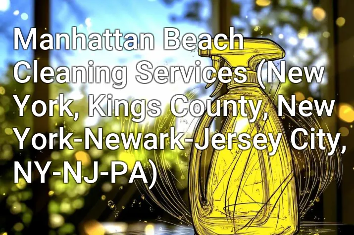 Manhattan Beach Cleaning Services (New York, Kings County, New York-Newark-Jersey City, NY-NJ-PA)