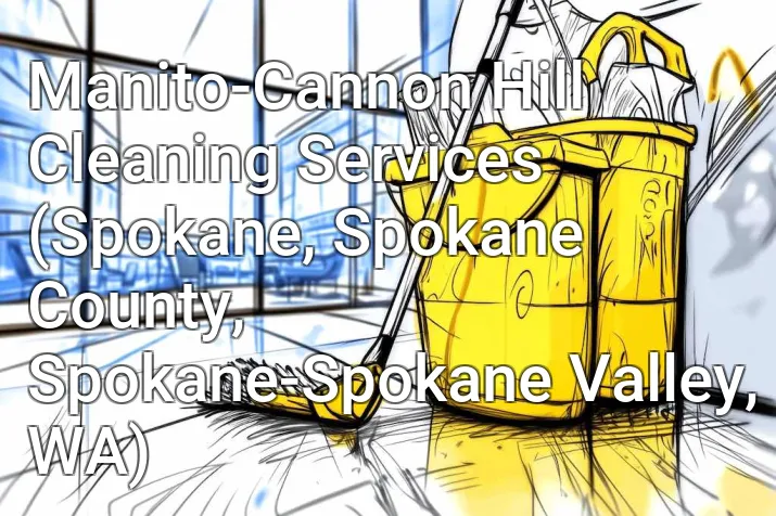 Manito-Cannon Hill Cleaning Services (Spokane, Spokane County, Spokane-Spokane Valley, WA)
