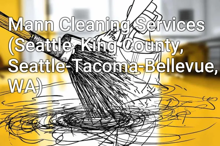 Mann Cleaning Services (Seattle, King County, Seattle-Tacoma-Bellevue, WA)