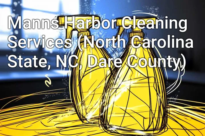 Manns Harbor Cleaning Services (North Carolina State, NC, Dare County)