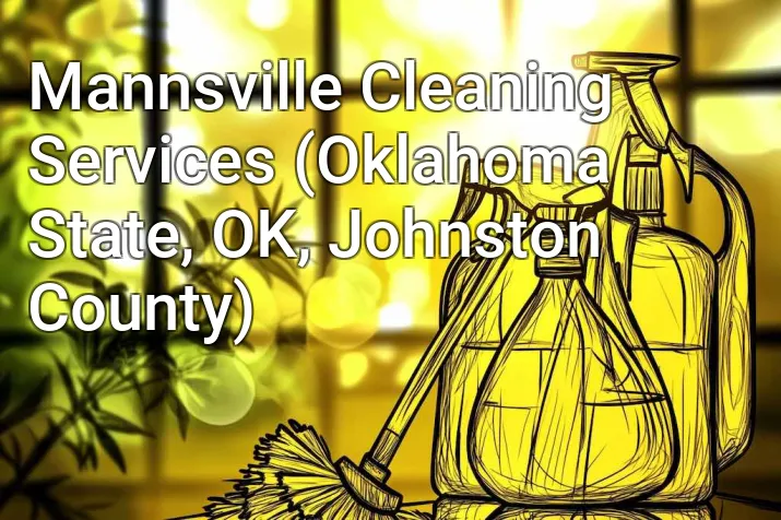 Mannsville Cleaning Services (Oklahoma State, OK, Johnston County)