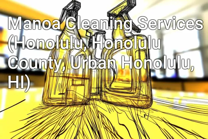 Manoa Cleaning Services (Honolulu, Honolulu County, Urban Honolulu, HI)