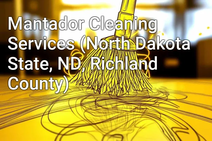 Mantador Cleaning Services (North Dakota State, ND, Richland County)