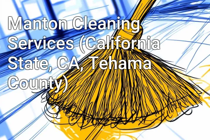 Manton Cleaning Services (California State, CA, Tehama County)