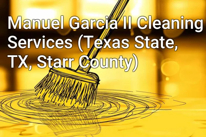 Manuel Garcia II Cleaning Services (Texas State, TX, Starr County)