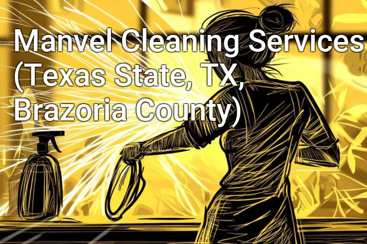 Manvel Cleaning Services (Texas State, TX, Brazoria County)